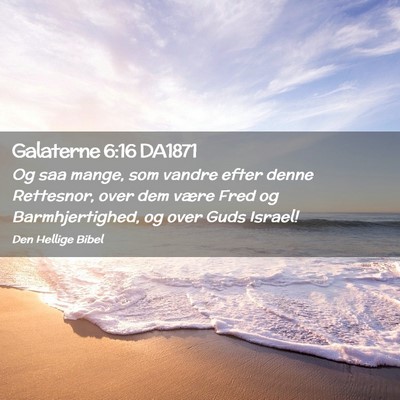 Picture 02 - Galaterne 6:16 DA1871 - Og saa mange, som vandre efter denne Rettesnor, - Bible Verse Picture