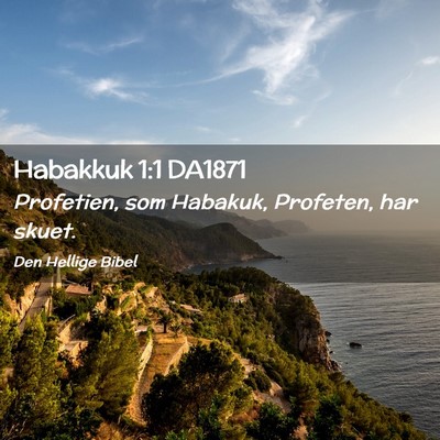 Picture 02 - Habakkuk 1:1 DA1871 - Profetien, som Habakuk, Profeten, har - Bible Verse Picture