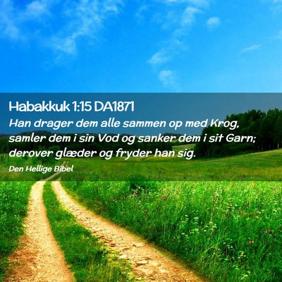Picture 02 - Habakkuk 1:15 DA1871 - Han drager dem alle sammen op med Krog, samler - Bible Verse Picture