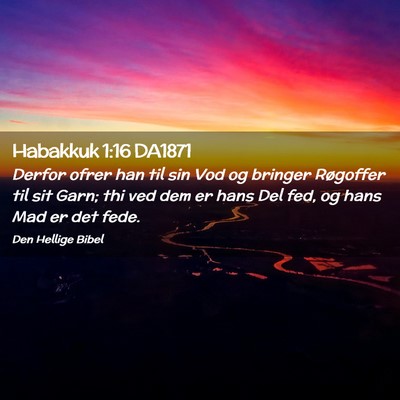 Picture 02 - Habakkuk 1:16 DA1871 - Derfor ofrer han til sin Vod og bringer Røgoffer - Bible Verse Picture