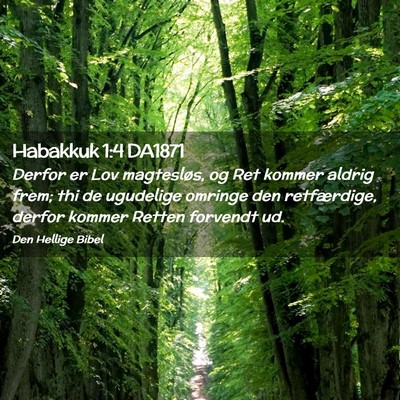 Picture 02 - Habakkuk 1:4 DA1871 - Derfor er Lov magtesløs, og Ret kommer aldrig - Bible Verse Picture