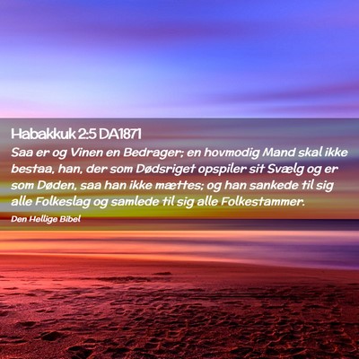 Picture 02 - Habakkuk 2:5 DA1871 - Saa er og Vinen en Bedrager; en hovmodig Mand - Bible Verse Picture