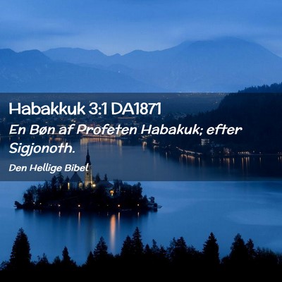 Picture 02 - Habakkuk 3:1 DA1871 - En Bøn af Profeten Habakuk; efter - Bible Verse Picture
