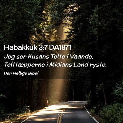 Picture 02 - Habakkuk 3:7 DA1871 - Jeg ser Kusans Telte i Vaande, Telttæpperne i - Bible Verse Picture