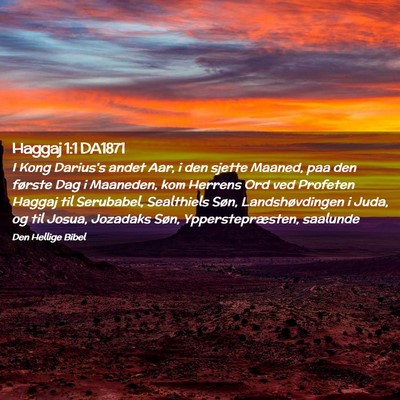 Picture 02 - Haggaj 1:1 DA1871 - I Kong Darius's andet Aar, i den sjette Maaned, - Bible Verse Picture