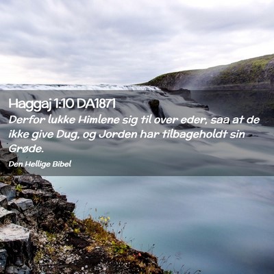 Picture 02 - Haggaj 1:10 DA1871 - Derfor lukke Himlene sig til over eder, saa at de - Bible Verse Picture