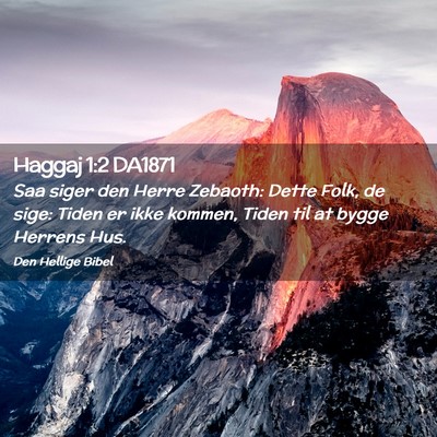 Picture 02 - Haggaj 1:2 DA1871 - Saa siger den Herre Zebaoth: Dette Folk, de sige: - Bible Verse Picture