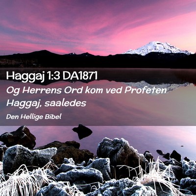 Picture 02 - Haggaj 1:3 DA1871 - Og Herrens Ord kom ved Profeten Haggaj, - Bible Verse Picture