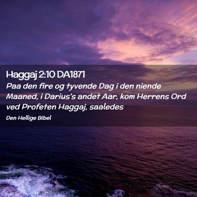 Picture 02 - Haggaj 2:10 DA1871 - Paa den fire og tyvende Dag i den niende Maaned, - Bible Verse Picture
