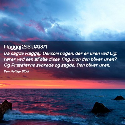 Picture 02 - Haggaj 2:13 DA1871 - Da sagde Haggaj: Dersom nogen, der er uren ved - Bible Verse Picture