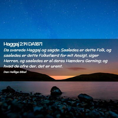 Picture 02 - Haggaj 2:14 DA1871 - Da svarede Haggaj og sagde: Saaledes er dette - Bible Verse Picture