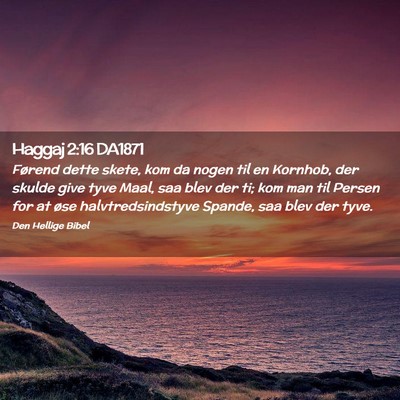 Picture 02 - Haggaj 2:16 DA1871 - Førend dette skete, kom da nogen til en Kornhob, - Bible Verse Picture