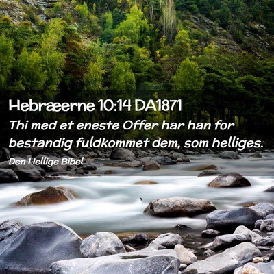 Picture 02 - Hebræerne 10:14 DA1871 - Thi med et eneste Offer har han for bestandig - Bible Verse Picture