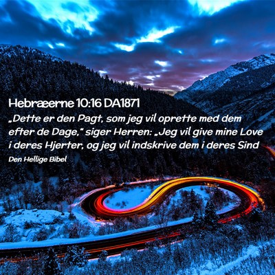 Picture 02 - Hebræerne 10:16 DA1871 - „Dette er den Pagt, som jeg vil oprette med dem - Bible Verse Picture