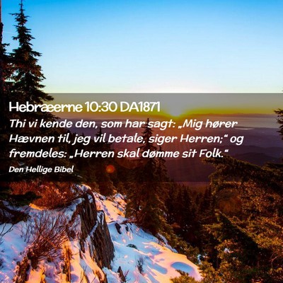 Picture 02 - Hebræerne 10:30 DA1871 - Thi vi kende den, som har sagt: „Mig hører - Bible Verse Picture