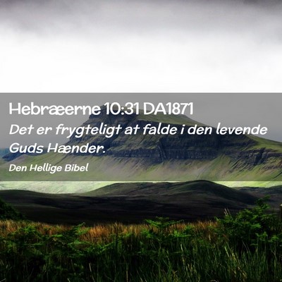 Picture 02 - Hebræerne 10:31 DA1871 - Det er frygteligt at falde i den levende Guds - Bible Verse Picture