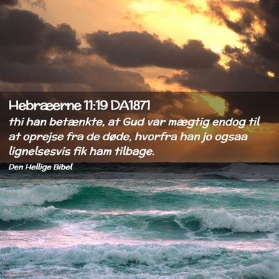 Picture 02 - Hebræerne 11:19 DA1871 - thi han betænkte, at Gud var mægtig endog til - Bible Verse Picture