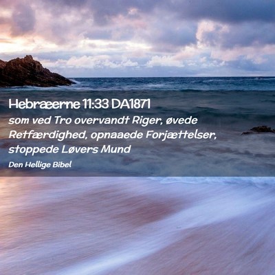 Picture 02 - Hebræerne 11:33 DA1871 - som ved Tro overvandt Riger, øvede - Bible Verse Picture