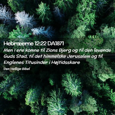 Picture 02 - Hebræerne 12:22 DA1871 - Men I ere komne til Zions Bjerg og til den - Bible Verse Picture