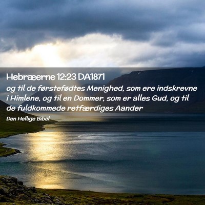 Picture 02 - Hebræerne 12:23 DA1871 - og til de førstefødtes Menighed, som ere - Bible Verse Picture