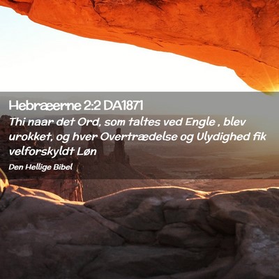 Picture 02 - Hebræerne 2:2 DA1871 - Thi naar det Ord, som taltes ved Engle , blev - Bible Verse Picture