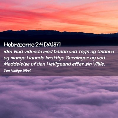 Picture 02 - Hebræerne 2:4 DA1871 - idet Gud vidnede med baade ved Tegn og Undere og - Bible Verse Picture