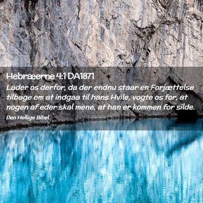 Picture 02 - Hebræerne 4:1 DA1871 - Lader os derfor, da der endnu staar en - Bible Verse Picture