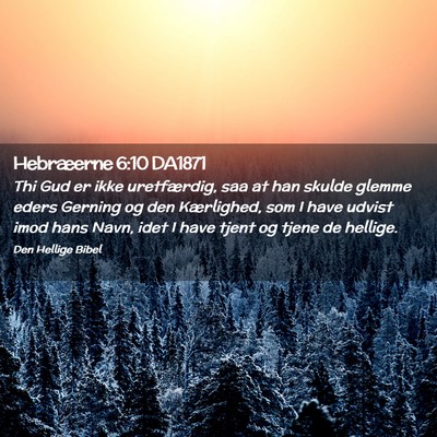 Picture 02 - Hebræerne 6:10 DA1871 - Thi Gud er ikke uretfærdig, saa at han skulde - Bible Verse Picture