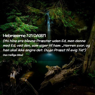 Picture 02 - Hebræerne 7:21 DA1871 - (thi hine ere blevne Præster uden Ed, men denne - Bible Verse Picture