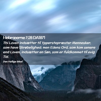 Picture 02 - Hebræerne 7:28 DA1871 - Thi Loven indsætter til Ypperstepræster - Bible Verse Picture