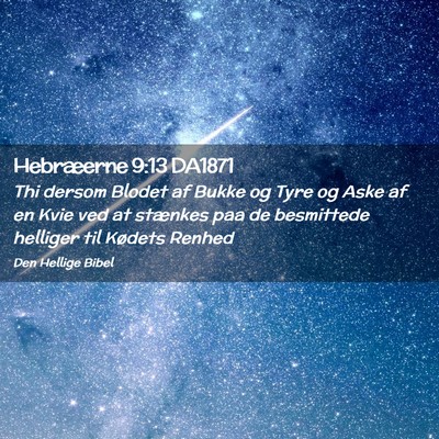Picture 02 - Hebræerne 9:13 DA1871 - Thi dersom Blodet af Bukke og Tyre og Aske af en - Bible Verse Picture