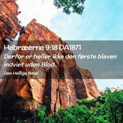 Picture 02 - Hebræerne 9:18 DA1871 - Derfor er heller ikke den første bleven indviet - Bible Verse Picture