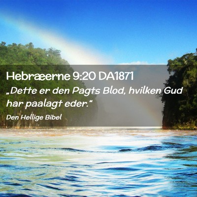 Picture 02 - Hebræerne 9:20 DA1871 - „Dette er den Pagts Blod, hvilken Gud har - Bible Verse Picture