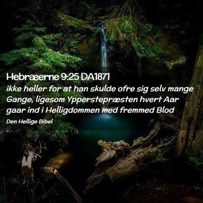 Picture 02 - Hebræerne 9:25 DA1871 - ikke heller for at han skulde ofre sig selv mange - Bible Verse Picture