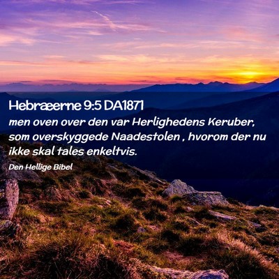 Picture 02 - Hebræerne 9:5 DA1871 - men oven over den var Herlighedens Keruber, som - Bible Verse Picture