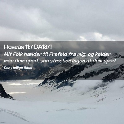Picture 02 - Hoseas 11:7 DA1871 - Mit Folk hælder til Frafald fra mig; og kalder - Bible Verse Picture