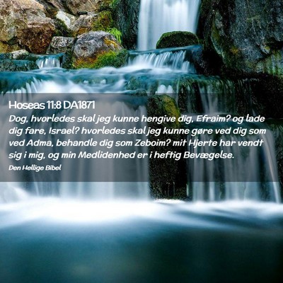 Picture 02 - Hoseas 11:8 DA1871 - Dog, hvorledes skal jeg kunne hengive dig, - Bible Verse Picture