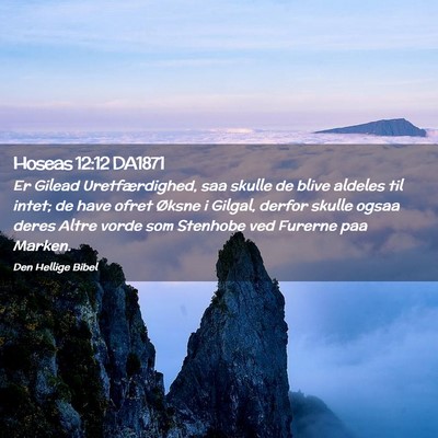 Picture 02 - Hoseas 12:12 DA1871 - Er Gilead Uretfærdighed, saa skulle de blive - Bible Verse Picture