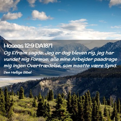 Picture 02 - Hoseas 12:9 DA1871 - Og Efraim sagde: Jeg er dog bleven rig, jeg har - Bible Verse Picture