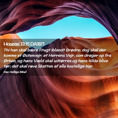Picture 02 - Hoseas 13:15 DA1871 - Thi han skal bære Frugt iblandt Brødre; dog - Bible Verse Picture