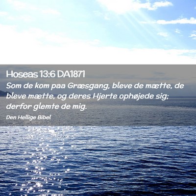 Picture 02 - Hoseas 13:6 DA1871 - Som de kom paa Græsgang, bleve de mætte, de - Bible Verse Picture