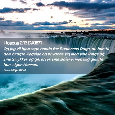 Picture 02 - Hoseas 2:13 DA1871 - Og jeg vil hjemsøge hende for Baalernes Dage, da - Bible Verse Picture
