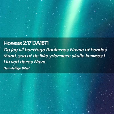 Picture 02 - Hoseas 2:17 DA1871 - Og jeg vil borttage Baalernes Navne af hendes - Bible Verse Picture