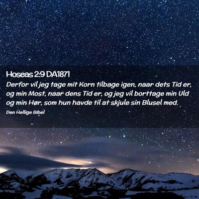 Picture 02 - Hoseas 2:9 DA1871 - Derfor vil jeg tage mit Korn tilbage igen, naar - Bible Verse Picture