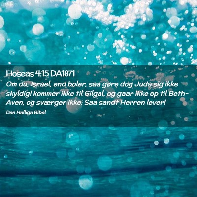 Picture 02 - Hoseas 4:15 DA1871 - Om du, Israel, end boler, saa gøre dog Juda sig - Bible Verse Picture