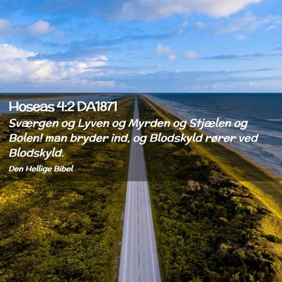 Picture 02 - Hoseas 4:2 DA1871 - Sværgen og Lyven og Myrden og Stjælen og Bolen! - Bible Verse Picture