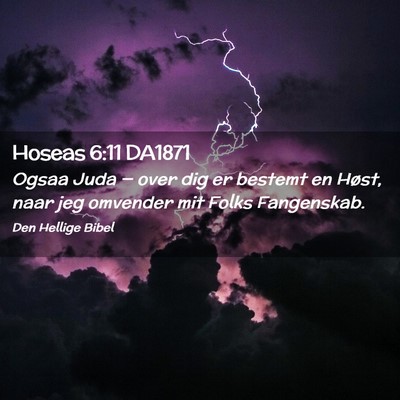Picture 02 - Hoseas 6:11 DA1871 - Ogsaa Juda — over dig er bestemt en Høst, naar - Bible Verse Picture