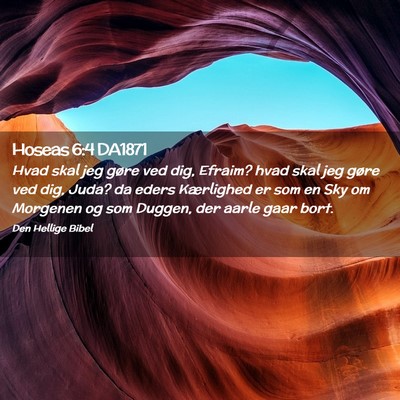 Picture 02 - Hoseas 6:4 DA1871 - Hvad skal jeg gøre ved dig, Efraim? hvad skal - Bible Verse Picture