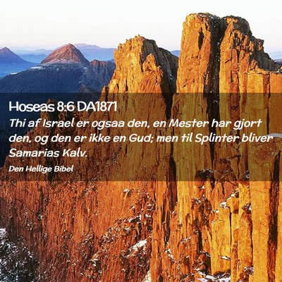Picture 02 - Hoseas 8:6 DA1871 - Thi af Israel er ogsaa den, en Mester har gjort - Bible Verse Picture