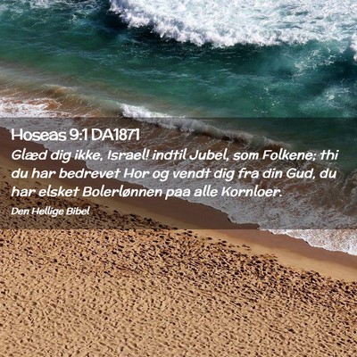 Picture 02 - Hoseas 9:1 DA1871 - Glæd dig ikke, Israel! indtil Jubel, som - Bible Verse Picture